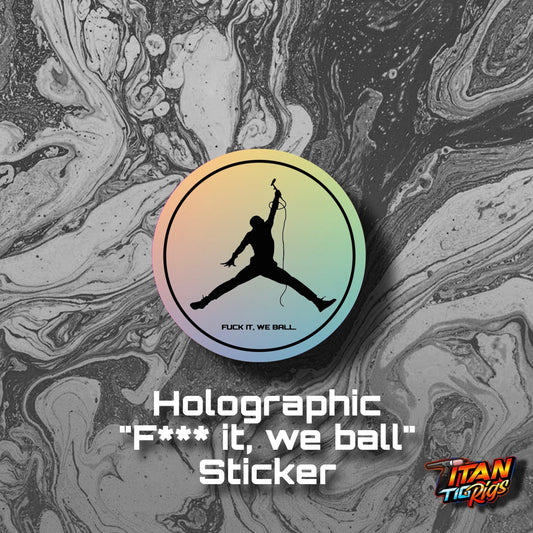 “F**** it, we ball” Sticker
