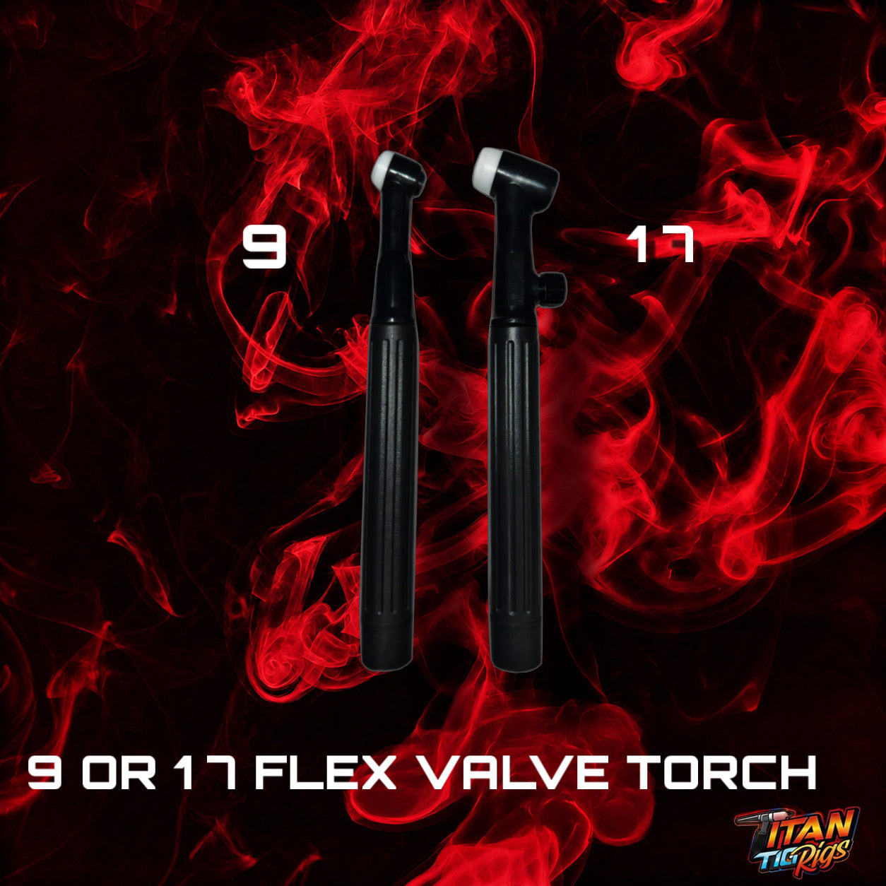 9 & 17 Flex Valve Torches