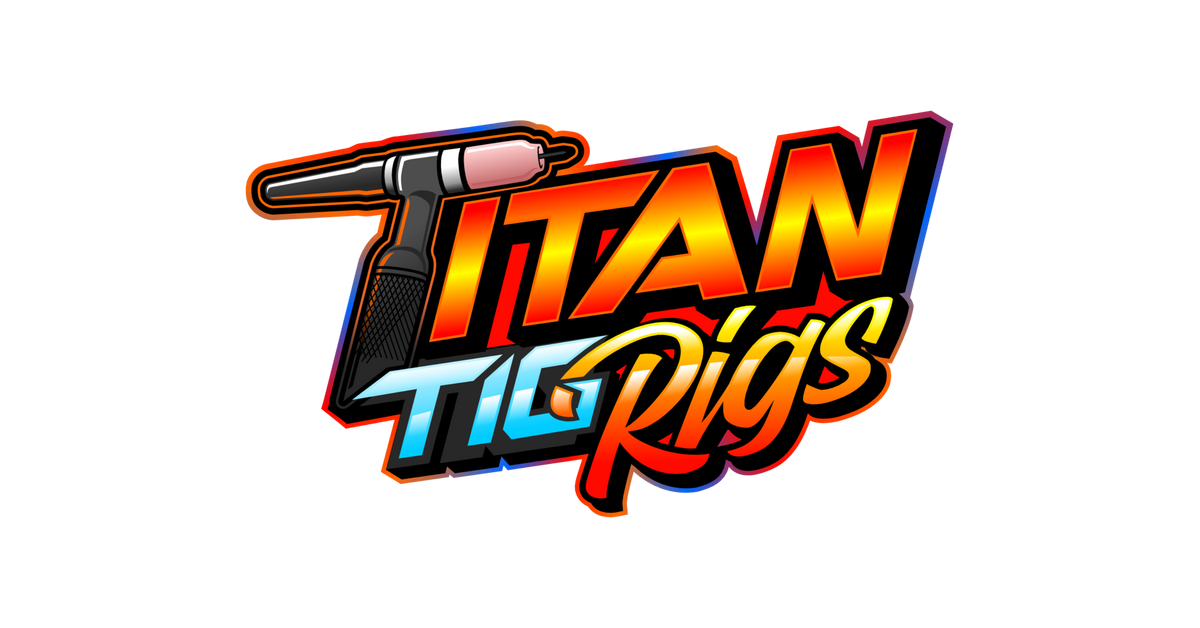 TITAN TIG RIGS. Custom TIG rigs designed by welders, for welders ...
